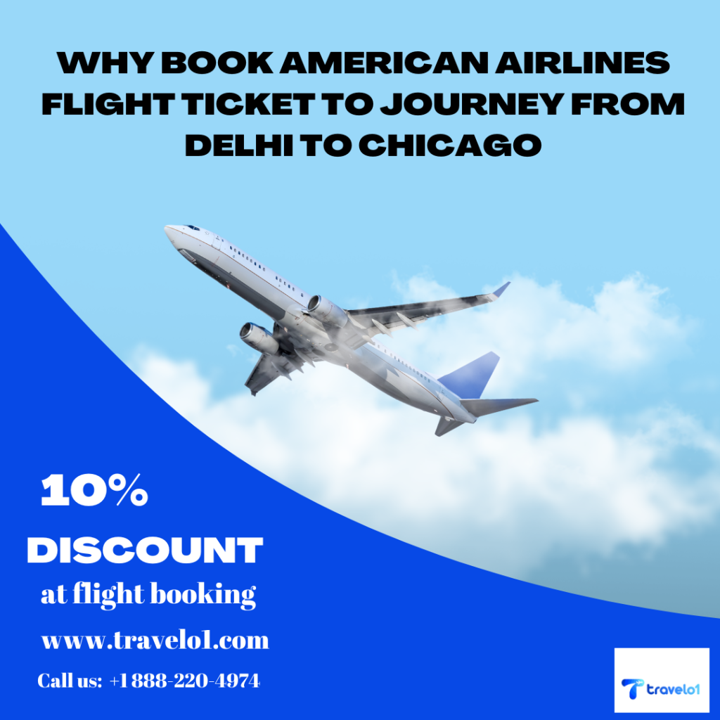Why Book American Airlines Flight Ticket to Journey from Delhi to Chicago